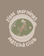 slow mornings matcha club | digital art print