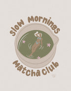 slow mornings matcha club | digital art print